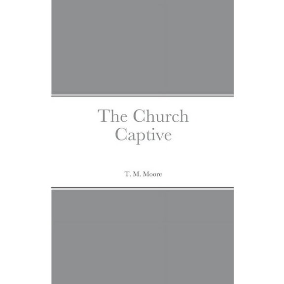 The Church Captive (Paperback)