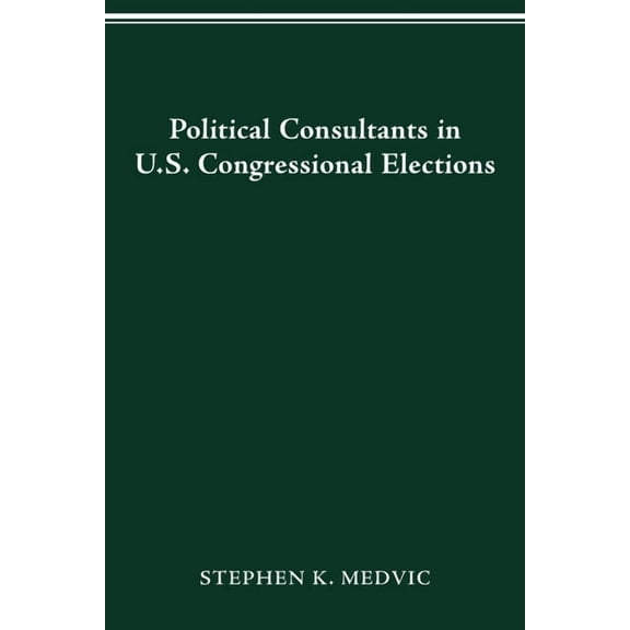 Parliaments & Legislatures Political Consultants in Us Congress Elections, (Paperback)