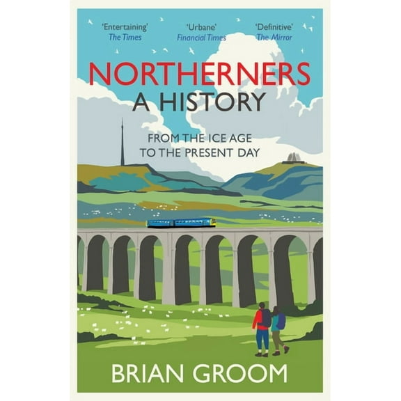 Northerners: A History, from the Ice Age to the Present Day, (Paperback)