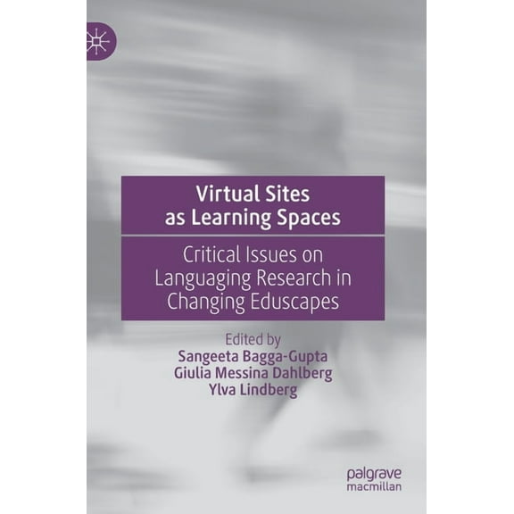 Virtual Sites as Learning Spaces: Critical Issues on Languaging Research in Changing Eduscapes, (Hardcover)