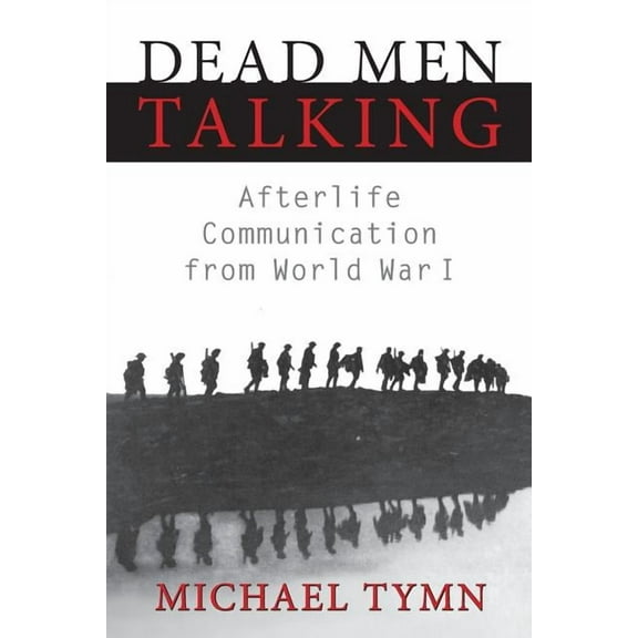 Dead Men Talking: Afterlife Communication from World War I, (Paperback)