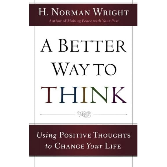 Pre-Owned A Better Way to Think: Using Positive Thoughts to Change Your Life, 9780800734428, 0800734424, Paperback, Reprinted edition