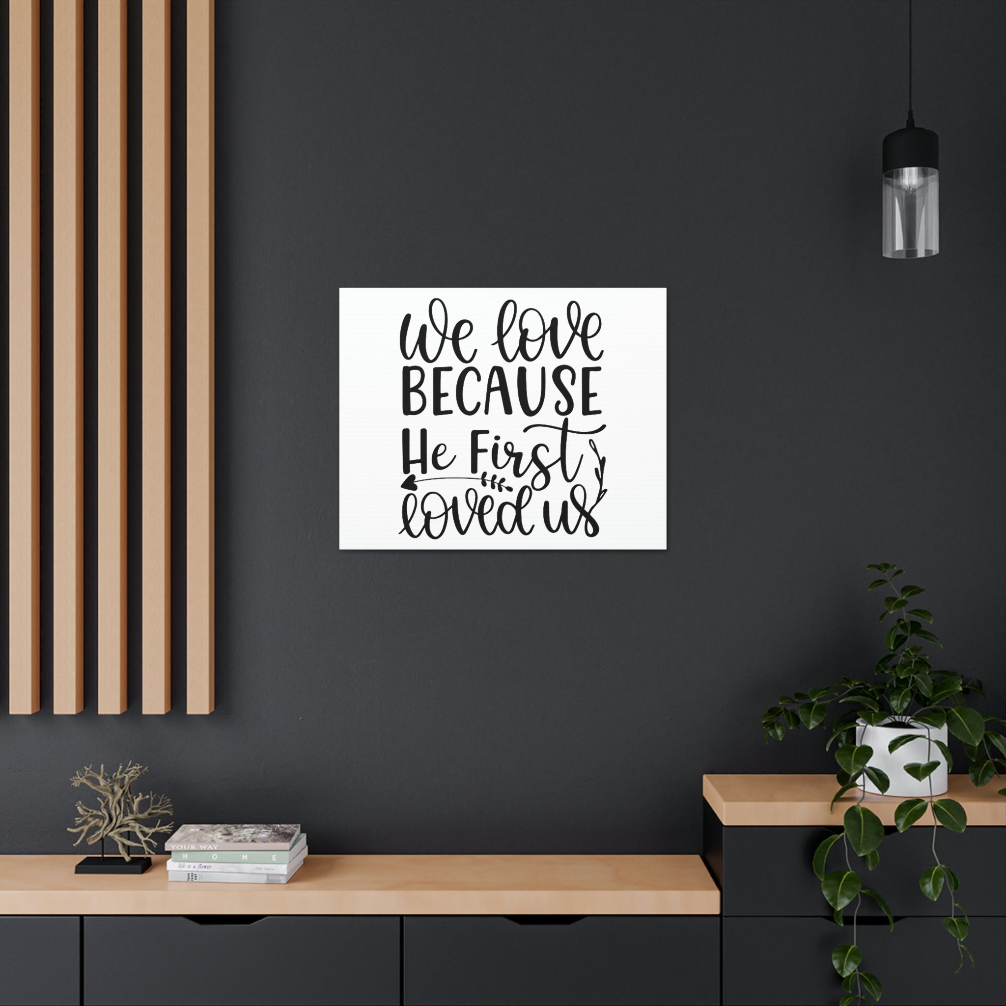 Scripture Walls We Love Because He First Loved Us John 4:19 Cursive  Christian Wall Art Print Ready to Hang Unframed