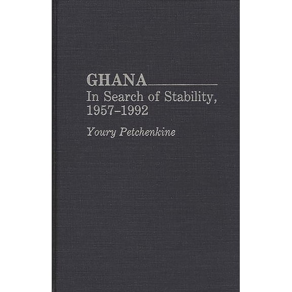 Ghana: In Search of Stability, 1957-1992, (Hardcover)