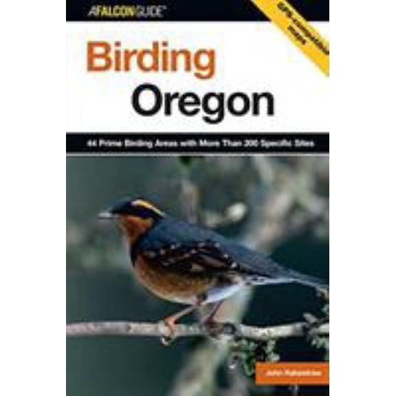 Pre-Owned Birding Oregon: 44 Prime Birding Areas With More Than 200 Specific Sites (Falcon Guide) (Paperback) 0762739134 9780762739134