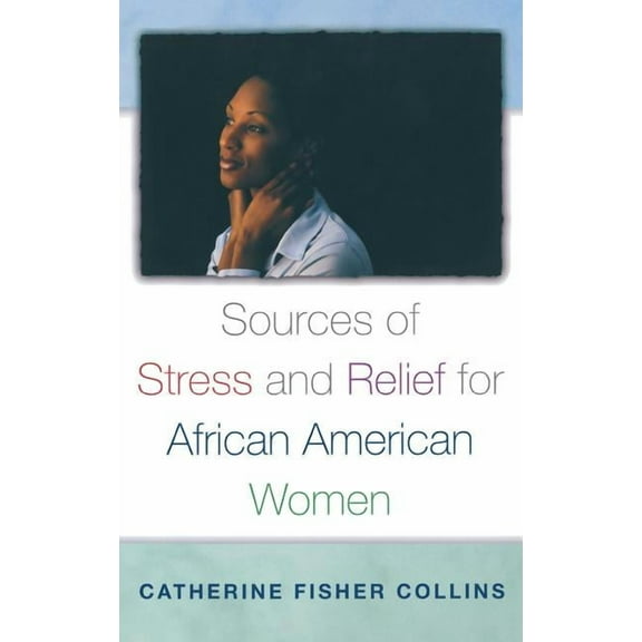 Race and Ethnicity in Psychology Sources of Stress and Relief for African American Women, (Hardcover)