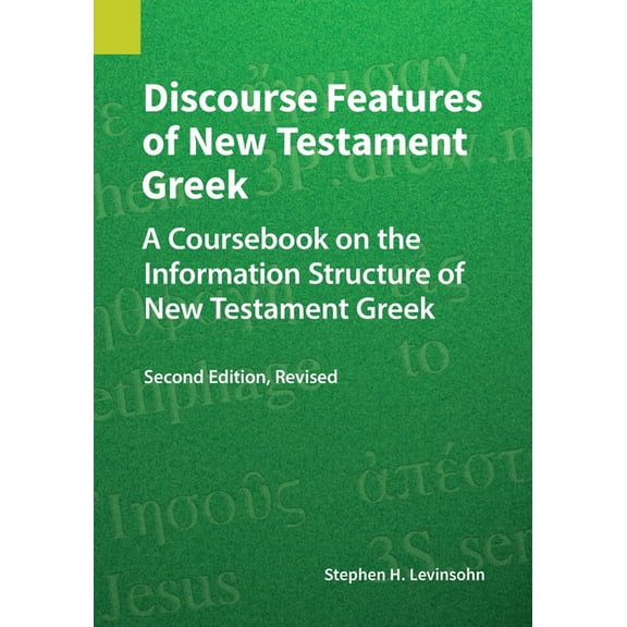 Discourse Features of New Testament Greek, Second Edition Revised: A Coursebook on the Information Structure of New Test, (Paperback)