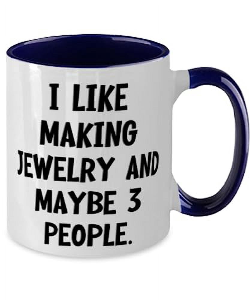 Joke Jewelry Making Two Tone 11oz Mug, I Like Making Jewelry and Maybe 3 People, Present For Friends, Unique Gifts From Friends, Birthday mug, Two tone mug, Mug gift, Birthday gift, Two tone mug gift,