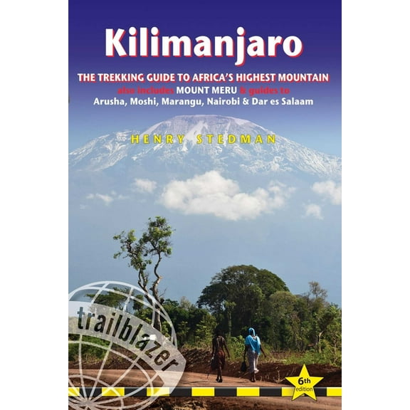 Kilimanjaro: The Trekking Guide to Africa's Highest Mountain: All-In-One Guide for Climbing Kilimanjaro. Includes G, (Paperback)