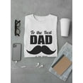thumbnail image 3 of To The Best Dad In The World T-Shirt Men -Image by Shutterstock, Male Small, 3 of 4