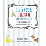 Let's Cook: Let's Cook French, a Family Cookbook: Cuisinons Francais, Un Livre Pour Toute La Famille (Paperback)