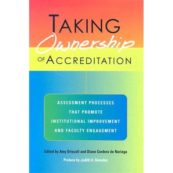 Pre-Owned Taking Ownership of Accreditation: Assessment Processes that Promote Institutional Improvement and Faculty Engagement (Paperback) 1579221769 9781579221768