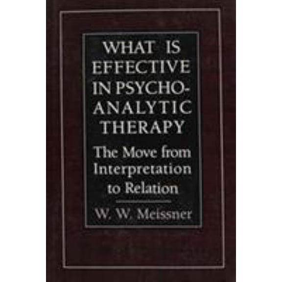 Pre-Owned What Is Effective in Psychoanalytic Therapy: The Move from Interpretation to Relation (Hardcover) 0876685726 9780876685723