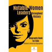 Notable Women Leaders throughout History: Biography Book for Kids Children's Historical Biographies (Paperback)