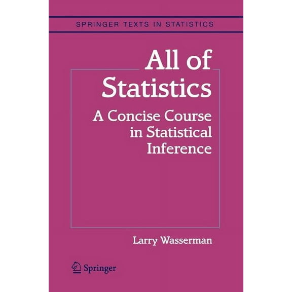 Springer Texts in Statistics All of Statistics: A Concise Course in Statistical Inference, (Paperback)