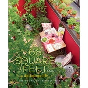 66 Square Feet: A Delicious Life: One Woman, One Terrace, 92 Recipes [Hardcover - Used]