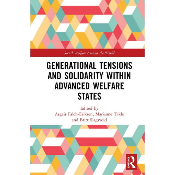 Social Welfare Around the World Generational Tensions and Solidarity Within Advanced Welfare States, (Hardcover)