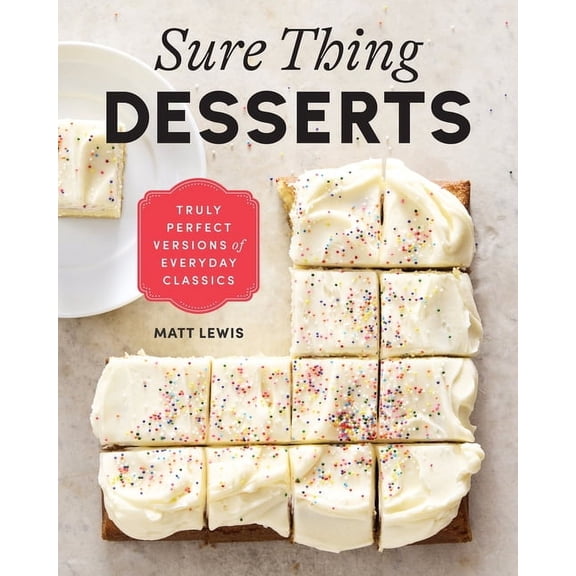 Sure Thing Desserts: Truly Perfect Versions of Everyday Classics, (Hardcover)