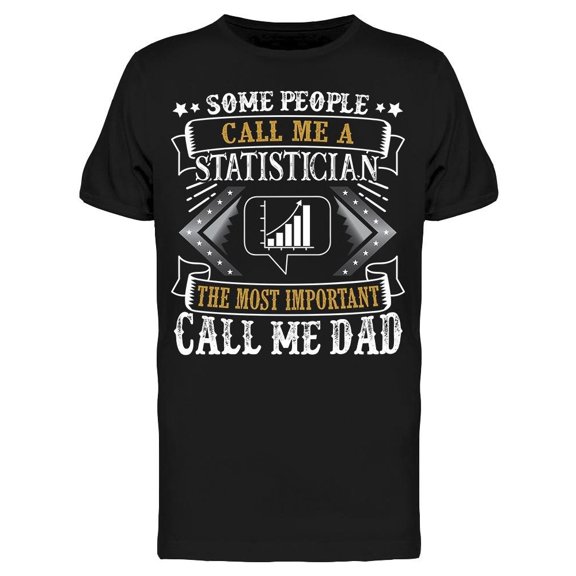 People Call Me A Statistician.. Tee Men's -Image by Shutterstock