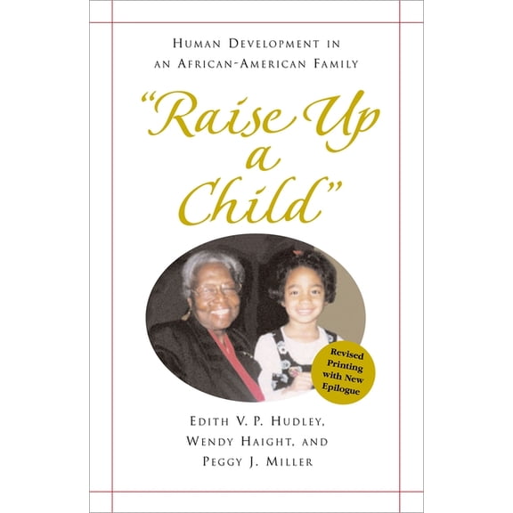 "Raise Up a Child": Human Development in an African-American Family, (Paperback)