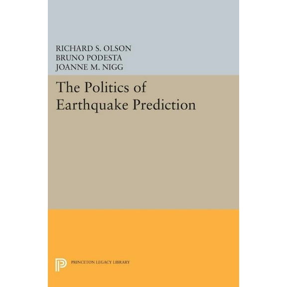 Princeton Legacy Library The Politics of Earthquake Prediction, Book 989, (Paperback)