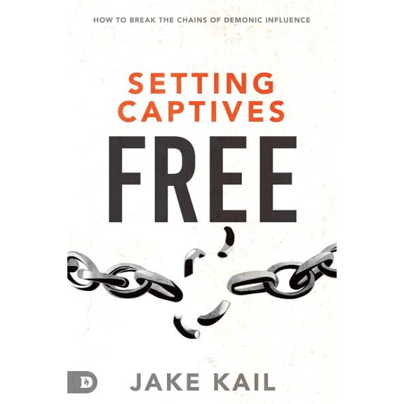 Pre-Owned Setting Captives Free: How to Break the Chains of Demonic Influence (Paperback) 0768454360 9780768454369
