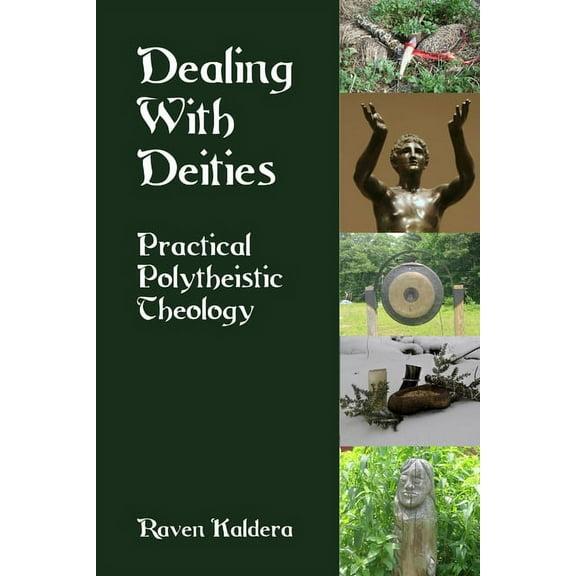 Dealing With Deities: Practical Polytheistic Theology (Paperback)