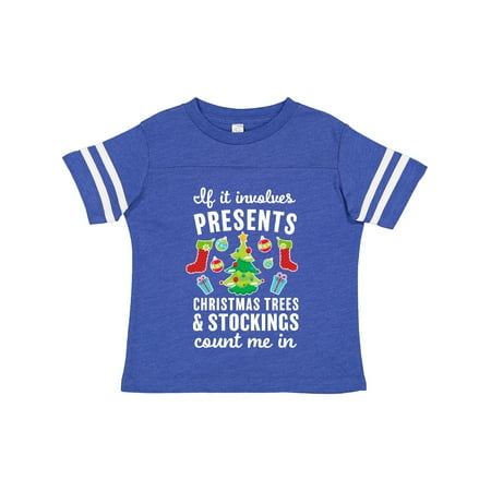 

Inktastic If It Involves Presents Christmas Trees and Stockings Count Me in Gift Toddler Boy or Toddler Girl T-Shirt