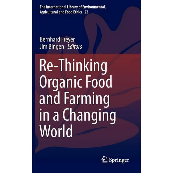 International Library of Environmental, Re-Thinking Organic Food and Farming in a Changing World, Book 22, (Hardcover)