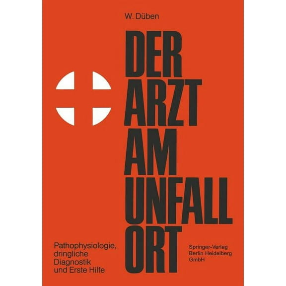 Der Arzt Am Unfallort: Pathophysiologie, Dringliche Diagnostik Und Erste Hilfe, (Paperback)