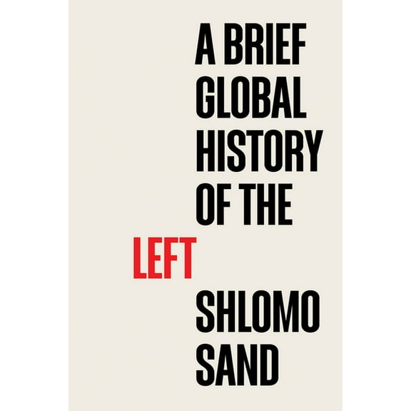 A Brief Global History of the Left, (Hardcover)
