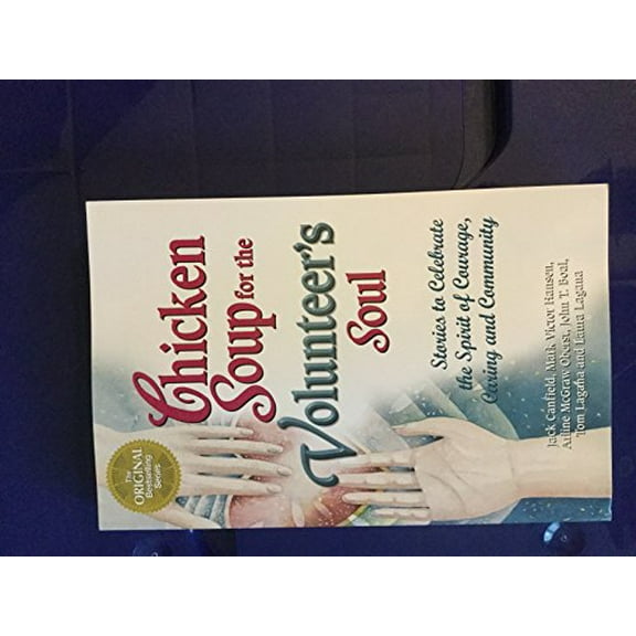 Pre-Owned Chicken Soup for the Volunteer's Soul: Stories to Celebrate the Spirit of Courage, Caring and Community (Paperback) 0757300146 9780757300141