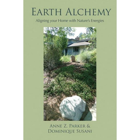 Earth Alchemy: Aligning Your Home with Nature's Energy, (Paperback)