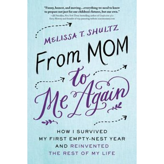 Pre-Owned From Mom to Me Again: How I Survived My First Empty-Nest Year and Reinvented the Rest of My Life (Paperback) 1492618438 9781492618430
