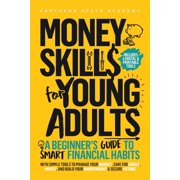 Money Skills for Young Adults: A Beginner's Guide to Smart Financial Habits, with Simple Tools to Manage Your Budget, Sa, (Paperback)