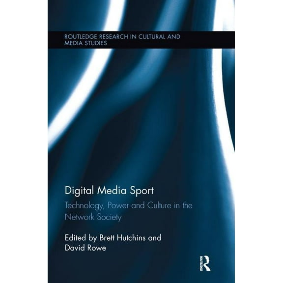 Routledge Research in Cultural and Media Digital Media Sport: Technology, Power and Culture in the Network Society, (Paperback)
