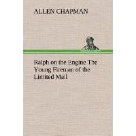 Ralph on the Engine the Young Fireman of the Limited Mail