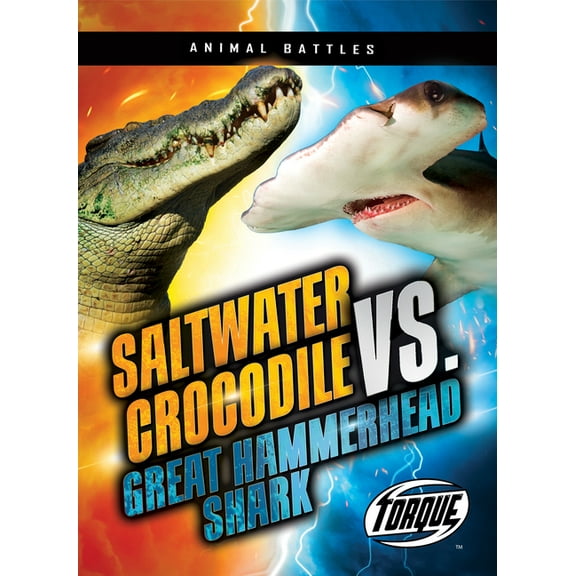 Animal Battles Saltwater Crocodile vs. Great Hammerhead Shark, (Paperback)