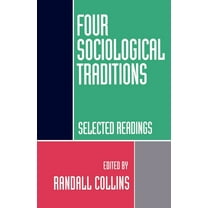 Four Sociological Traditions: Selected Readings, (Paperback)