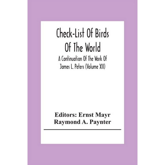 Check-List Of Birds Of The World; A Continuation Of The Work Of James L. Peters (Volume Xii), (Paperback)