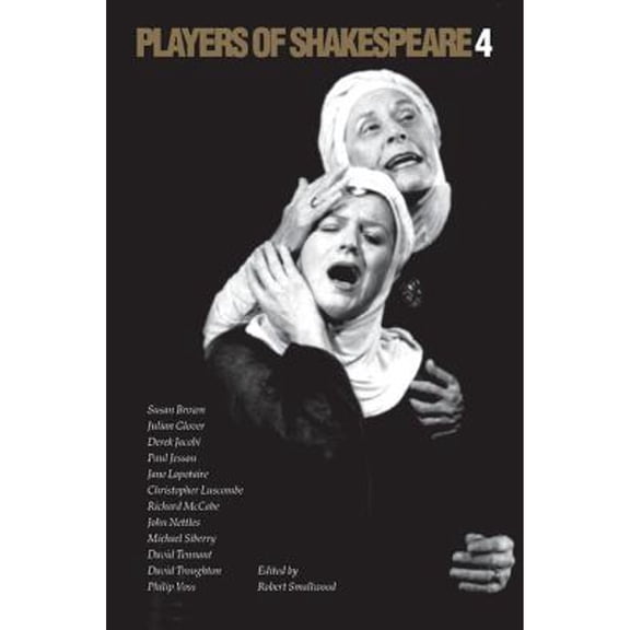 Pre-Owned Players of Shakespeare 4: Further Essays in Shakespearean Performance by Players with the Royal (Paperback) by Robert Smallwood, Smallwood Robert