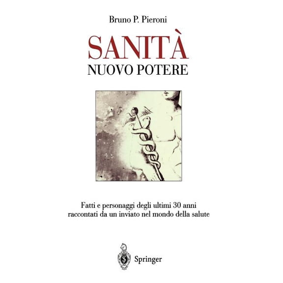 Sanita' - Nuovo Potere: Fatti E Personaggi Degli Ultimi 30 Anni Raccontati Da Un Inviato Nel Mondo Della Salute, (Hardcover)