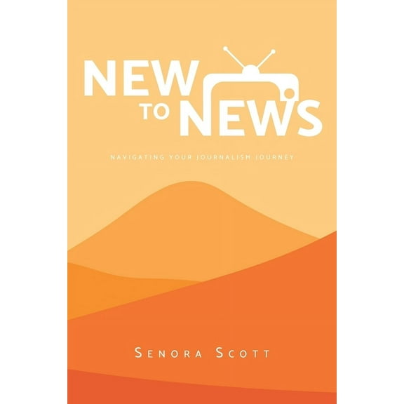 New to News: Navigating your Journalism Journey, (Paperback)