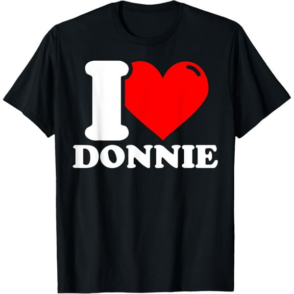 I love Donnie Funny Creative Graphic T-Shirt Funny Creative Graphic T-Shirt