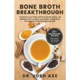thumbnail image 1 of Pre-Owned Bone Broth Breakthrough - Transform Your Body with Bone Broth Protein, the Ultimate Food to Support Gut Health, Metabolism, Lean Muscle, Joints and Glo... (Unknown) 0997599995 9780997599992, 1 of 1