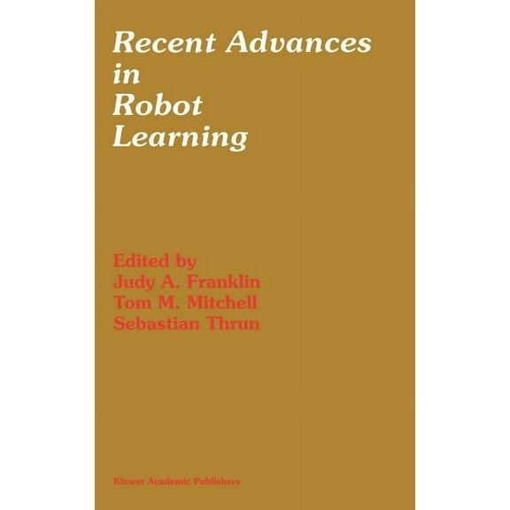 The Springer International Engineering a Recent Advances in Robot Learning: Machine Learning, Book 368, (Hardcover)