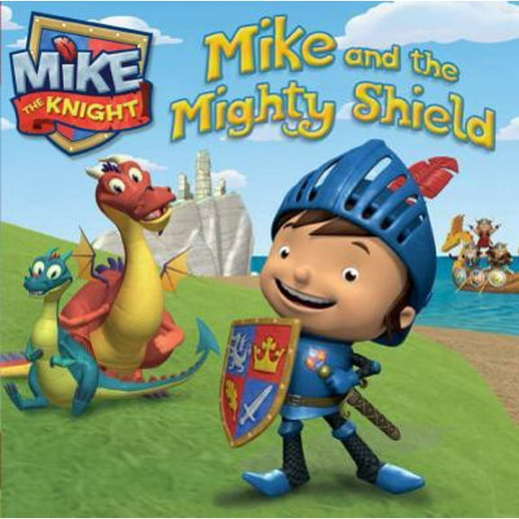 Pre-Owned Mike and the Mighty Shield (Mike the Knight) (Paperback) 1442474319 9781442474314