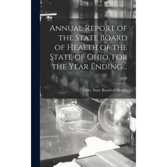 Annual Report of the State Board of Health of the State of Ohio, for the Year Ending ..; 1890 (Hardcover)