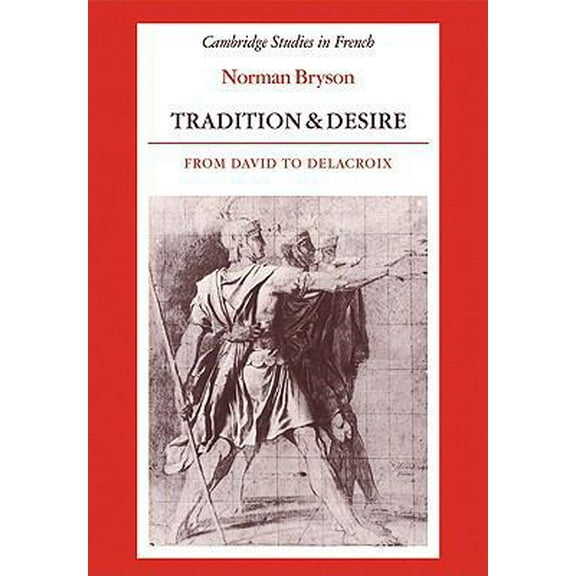 Pre-Owned Tradition and Desire: From David to Delacroix (Paperback) 0521335620 9780521335621