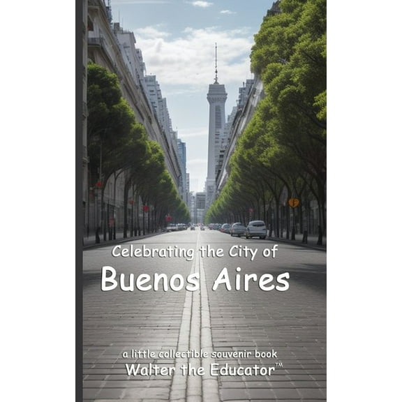 Celebrating Cities Book Celebrating the City of Buenos Aires, (Paperback)